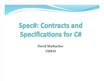 David  Markachev    CSE814    Topics    What  is  Spec#    Similarities