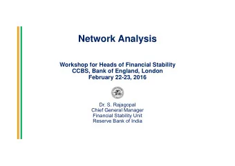 Network Analysis  Workshop for Heads of Financial Stability  CCBS, Bank of England, London