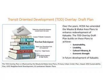Tr Transit Ori  Oriented ed Dev  Developmen opment (T (TOD) Ov  Overl  erlay: y: Dr  Draf aft Plan