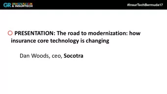 The Road to Modernization  How Insurance Core Technology is Changing  Dan Woods  CEO, Socotra