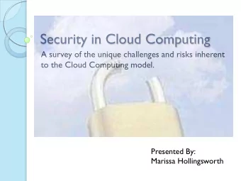 Security in Cloud Computing  A survey of the unique challenges and risks inherent  to the Cloud