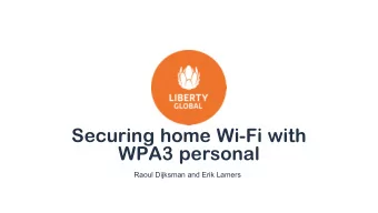 Securing home Wi-Fi with  WPA3 personal  Raoul Dijksman and Erik Lamers  Securing home Wi-Fi with