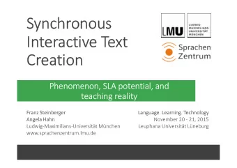 Synchronous  Interactive Text  Creation  Phenomenon, SLA potential, and  teaching reality  Franz