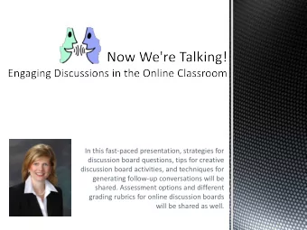 In this fast-paced presentation, strategies for  discussion board questions, tips for creative