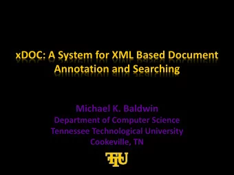xDOC: A System for XML Based Document  Annotation and Searching  Michael K. Baldwin  Department of