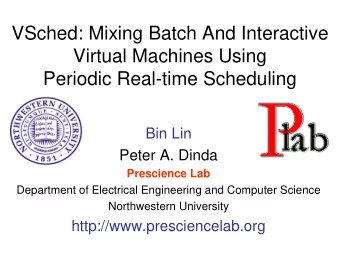 VSched: Mixing Batch And Interactive  Virtual Machines Using  Periodic Real-time Scheduling  Bin