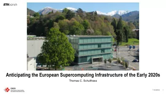 Anticipating the European Supercomputing Infrastructure of the Early 2020s  Thomas C. Schulthess