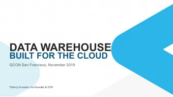 DATA WAREHOUSE  BUILT FOR THE CLOUD  QCON San Francisco, November 2019  Thierry Cruanes, Co-Founder