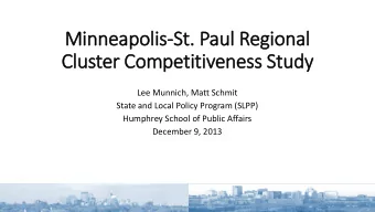 Minneapol  olis-St. Paul R  Region  onal  Cl  Cluster Co  Competitiveness St  Study  Lee Munnich,