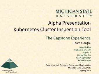 Alpha Presentation  Kubernetes Cluster Inspection Tool  The Capstone Experience  Team Google  David