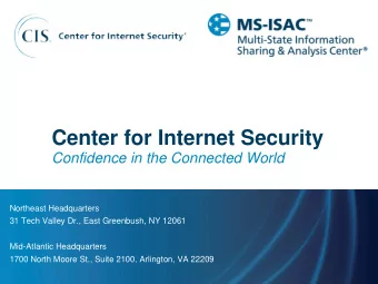 Center for Internet Security  Confidence in the Connected World  Northeast Headquarters  31 Tech