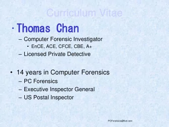 Thomas Chan  Thomas Chan  Computer Forensic Investigator  EnCE, ACE, CFCE, CBE, A+