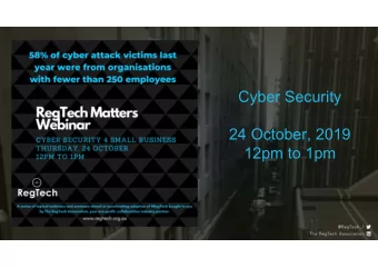 Cyber Security  24 October, 2019  12pm to 1pm  Housekeeping    Turn yourself on mute please