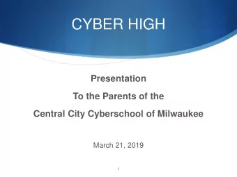 CYBER HIGH  Presentation  To the Parents of the  Central City Cyberschool of Milwaukee  March 21,