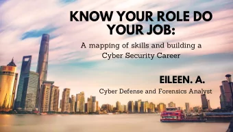 KNOW YOUR ROLE DO  YOUR JOB:  A mapping of skills and building a  Cyber Security Career  EILEEN. A.
