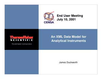 An XML Data Model for  Analytical Instruments  The world leader in serving science  James Duckworth