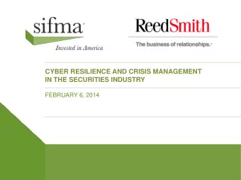 CYBER RESILIENCE AND CRISIS MANAGEMENT  IN THE SECURITIES INDUSTRY  FEBRUARY 6, 2014 Karl Schimmeck