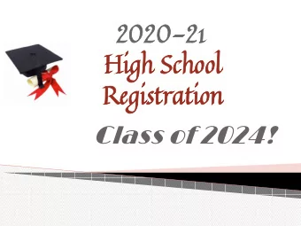20  2020  20-21  21  Hi  High  gh Sc  Schoo  hool  l  Regi  Registration  stration  Class of 2024!