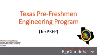 Texas Pre-Freshmen  Engineering Program  (TexPREP)  TexPREP Goals  Program Purpose  To improve