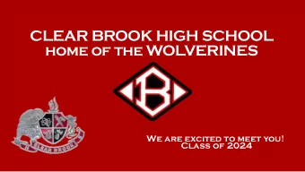 CLEAR BROOK HIGH SCHOOL  home of the WOLVERINES  We are excited to meet you!  Class of 2024