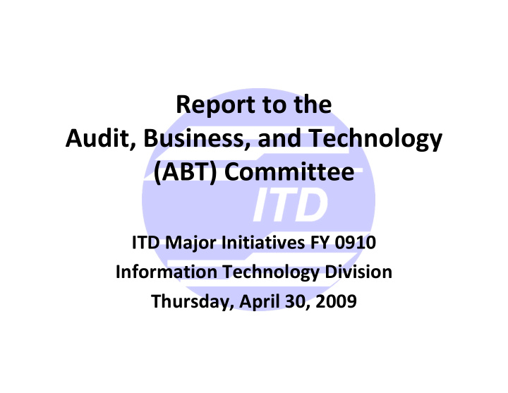 report to the audit business and technology abt committee