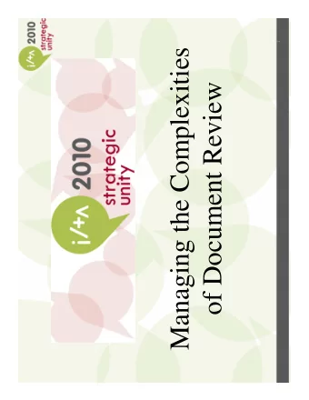 Managing the Complexities  1  of Document Review  Panelists  Ms. Laney Altamar  Regional Sales Vice