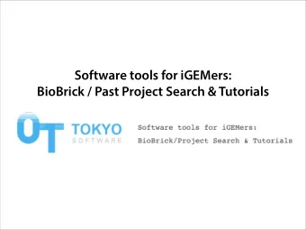 Software tools for iGEMers:  BioBrick / Past Project Search &amp; Tutorials  Background  In iGEM...