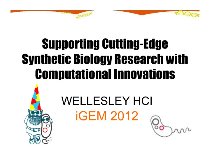supporting cutting edge synthetic biology research with