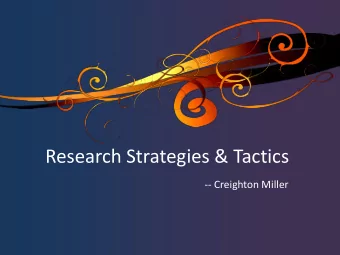 Research Strategies &amp; Tactics  -- Creighton Miller  Take-Aways:  1) Research Is a Process  2)