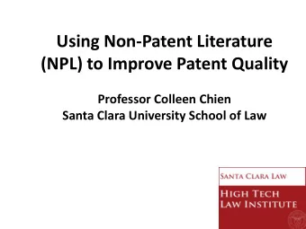 (NPL) to Improve Patent Quality  Professor Colleen Chien  Santa Clara University School of Law