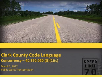 Clark County Code Language  Concurrency  40.350.020 (G)(1)(c)  March 2, 2017  Public Works