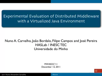 Experimental Evaluation of Distributed Middleware  with a Virtualized Java Environment  Nuno A.