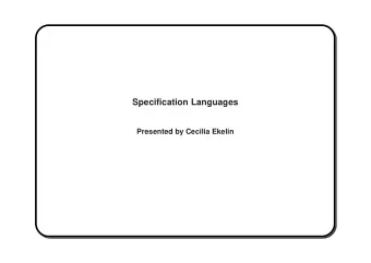 Specification Languages  Presented by Cecilia Ekelin  Purpose of the language  To express the
