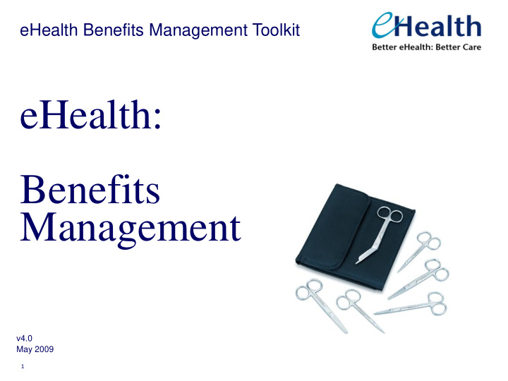 benefits management v4 0 may 2009 1 ehealth benefits team