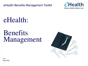 Benefits  Management  v4.0  May 2009  1 eHealth Benefits Team  Our aim: To enable eHealth