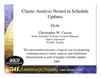 Claims Analysis Nested in Schedule  Updates  PS.06  Christopher W. Carson  Senior Scheduler &amp;