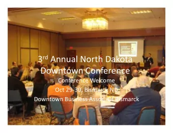 3 rd Annual North Dakota  Downtown Conference  Conference Welcome  Oct 29-30, Bismarck ND  Downtown