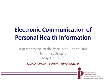Electronic Communication of  Personal Health Information  A presentation to the Porcupine Health