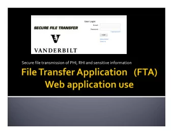 Secure file transmission of PHI, RHI and sensitive information  Background  File Transfer