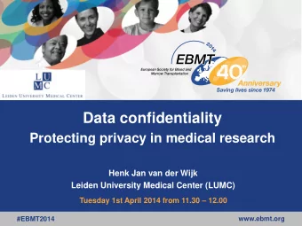 Data confidentiality  Protecting privacy in medical research  Henk Jan van der Wijk  Leiden