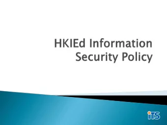 To protect information assets of the Institute  Policy approved by the Institute in Mar 2009