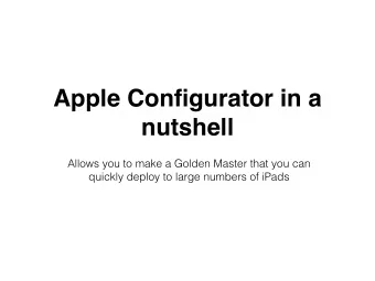 Apple Configurator in a  nutshell  Allows you to make a Golden Master that you can  quickly deploy
