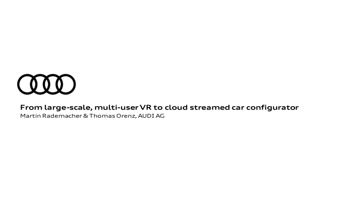 from large scale multi user vr to cloud streamed car