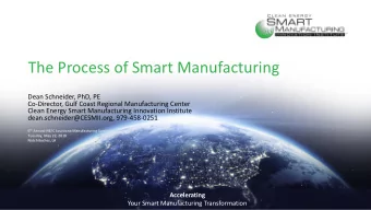 The Process of Smart Manufacturing  Dean Schneider, PhD, PE  Co-Director, Gulf Coast Regional