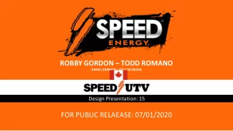 ROBBY GORDON  TODD ROMANO DANIEL GRANGER  KYLE SWOBODA  Design Presentation: 15  FOR PUBLIC