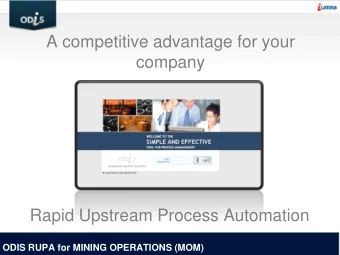 A competitive advantage for your  company  Rapid Upstream Process Automation  ODIS RUPA for MINING