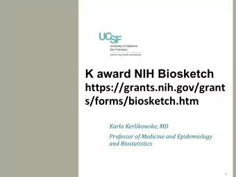 K award NIH Biosketch  https://grants.nih.gov/grant  s/forms/biosketch.htm  Karla Kerlikowske, MD