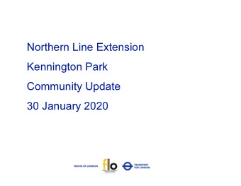 Northern Line Extension  Kennington Park  Community Update  30 January 2020  1  #  Action  Update
