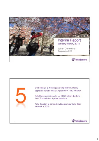 5  On February 5, Norwegian Competitive Authority  approved TeliaSoneras acquisition of Tele2