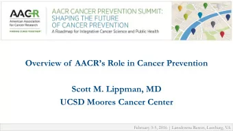 Scott M. Lippman, MD  UCSD Moores Cancer Center  February 3-5, 2016 | Lansdowne Resort, Leesburg,
